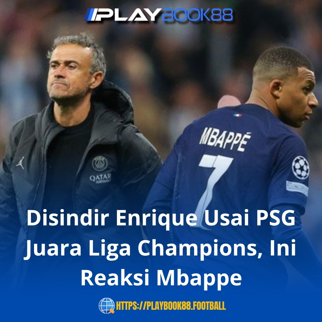 Mbappe Disindir Luis Enrique Usai PSG Gagal Juara Liga Champions, Ini Reaksinya